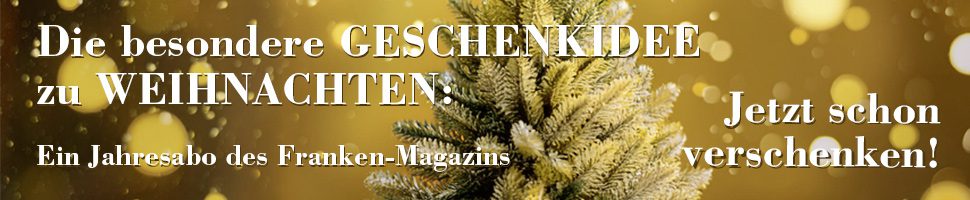Die besondere Geschenkidee zu Weihnachten: Ein Jahresabo des Franken-Magazins